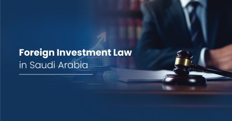 latest guide on Foreign investment laws in Saudi Arabia